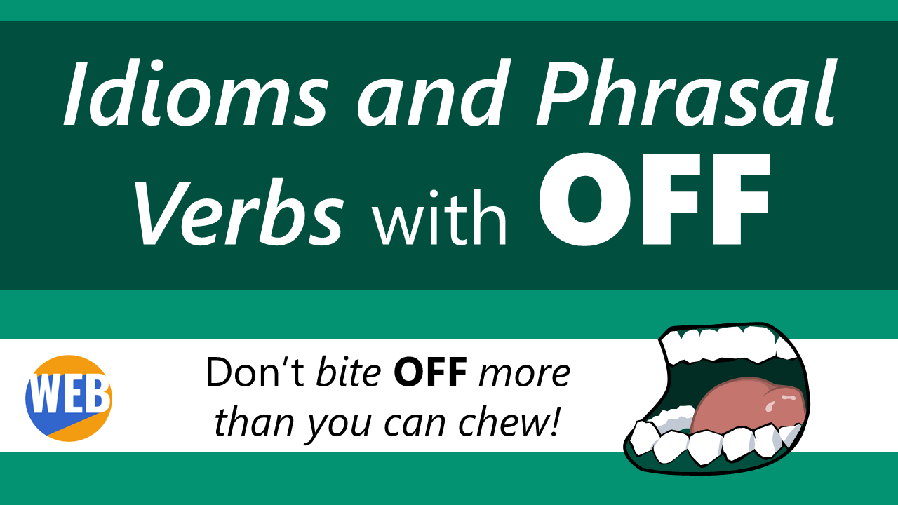 74 Idioms and Phrasal Verbs with OFF (With Real Examples) – World English  Blog