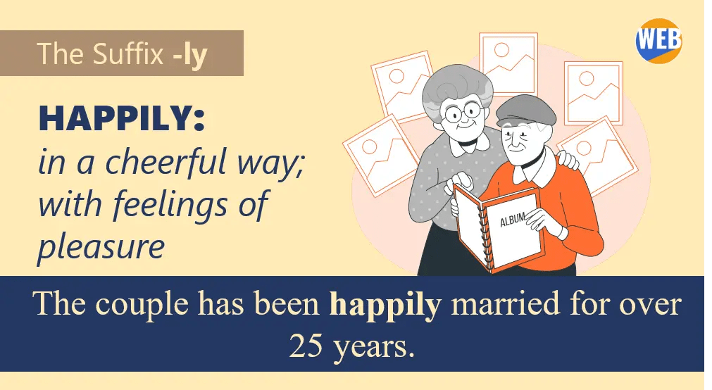 The suffix LY. The couple has been happily married for over 25 years.