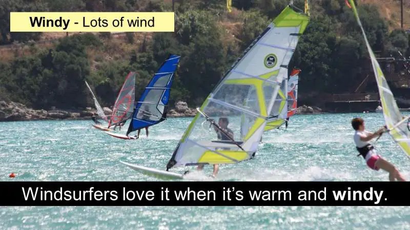 The suffix y Windsurfers love it when it’s warm and windy.