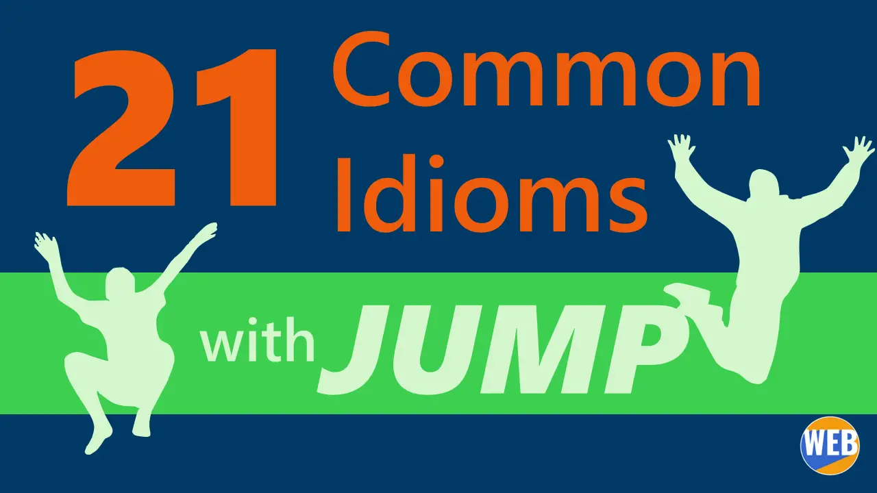 Idioms With JUMP (21 Common Examples, Definitions, Video) – World ...