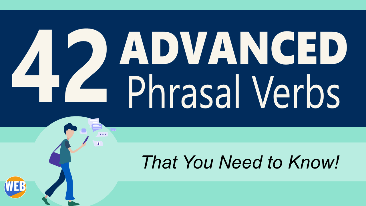 42 Advanced Phrasal Verbs That You Need To Know Free Pdf World